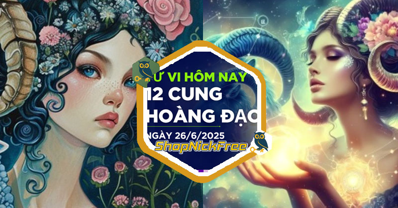 Tử vi 12 cung hoàng đạo thứ năm ngày 26/6/2025