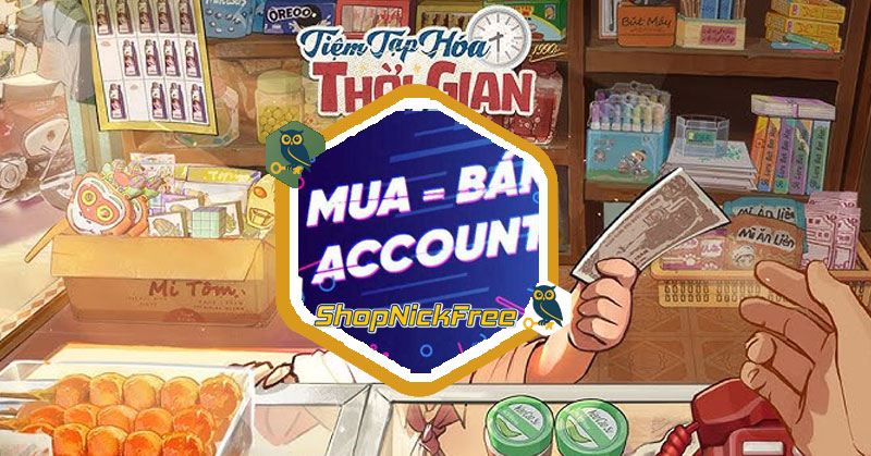 Acc Tiệm Tạp Hóa Thời Gian